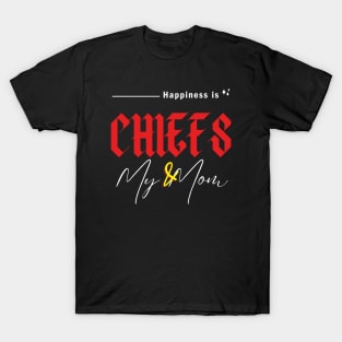 HAPINESS IS CHIEFS AND MY MOM T-Shirt